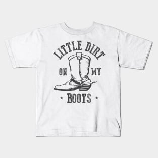 Little Dirt on my Boots Kids T-Shirt